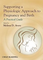 the book supporting a physiologic approach to pregnancy and birth by Melissa Avery